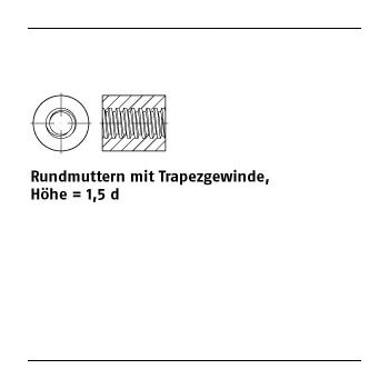 1 Stück Stahl Rundmuttern mit Trapezgewinde Höhe = 15 d TR 22x5 50 mm